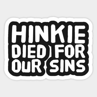 Hinkie Died for our sins Sticker